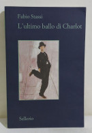 49335 V Fabio Stassi - L'ultimo Ballo Di Charlot - Sellerio 2012 AUTOGRAFATO - Klassiekers