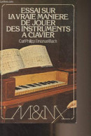 Essai Sur La Vraie Manière De Jouer Des Instruments à Clavier (expliqué Avec Des Exemples, Et Dix-huit Leçons En Six Son - Musik