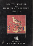 Brigitte Fromaget Et Nicole De Reyniès. Les Tapisseries Des Hospices De Beaune. Photos De Michel Rosso. - Bourgogne