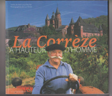 LIMOUSIN : CORREZE : LA CORREZE A HAUTEUR D'HOMME .J.L. ROCHER - L. OLIVIER . 2006 - Limousin