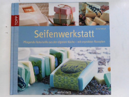 Seifenwerkstatt: Pflegende Naturseifen Aus Eigener Küche - Mit Erprobten Rezepten - Altri & Non Classificati