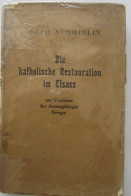 Alsace Die Katholische Restauration Im Elsass Restauration Catholique En Alsace Guerre De Trente Ans Schmidlin  1934 - Christendom
