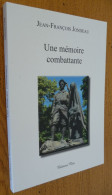 Une MEMOIRE COMBATTANTE Par Jean-François Jondeau (SERMOISE SUR LOIRE) - Bourgogne