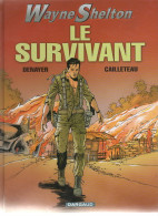 WAYNE SHELTON   Le Survivant  Tome 4   De DENAYER / CAILLETEAU     DARGAUD - Wayne Shelton