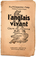 Brochure : L'Anglais Vivant P Et M.Carpentier Fialip   Classe De Sixième  Edition Bleue  (  Hachette 1948 ) - Englische Grammatik