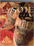 LA SOIE EN OCCIDENT 1995 PAR JACQUES ANQUETIL EDITIONS FLAMMARION MANUFACTURES DE TOURS ET DE LYON TISSAGE TISSERAND - Boeken