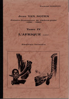 Jean Van Noten - Peintre-dessinateur De Timbres-poste Tome IV L'Afrique Par Raymond Hardouin E28 - Handbücher