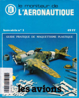 Le Moniteur De L'aéronautique Hors Série N° 1 : Les Avions Guide Pratique De Maquettisme Plastique - Literatur & DVD
