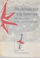 Brochure - Du Château Fort à La Forteresse Parcours Général Du XIIE à La Fin Du XIXe Siècle - Château De Lichtenberg - Alsace
