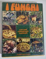 47522 Lb5 Raris - I Funghi: Cercarli, Conoscerli, Cucinarli - Fabbri Ed 1974 - Casa Y Cocina