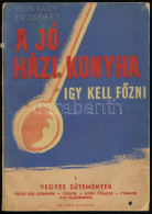 A Jó Házi Konyha. Így Kell Főzni! A Sütés-főzés Tudományának új Kódexe. Összeáll.: Bánffyhunyadi Hunyady Erzsébet. Bp.,  - Non Classificati