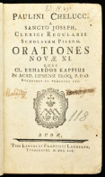 Chelluci, Paulin(o): Orationes Novae XI. - Quas Cl. Erhardus Kappius In Acad. Lipsiensi Eloq. P. P. O. Recensuit Et Prae - Non Classés