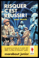 "Risquer C'est Réussir !", Par Jean PAULIN - MJ N° 241 - Guerre - 1963. - Marabout Junior