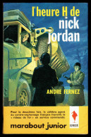 "L'heure H De Nick JORDAN", Par André FERNEZ - MJ N° 232 - Récit - 1962. - Marabout Junior