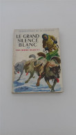 999 - (569) Le Grand Silence Blanc - L. F. Rouquette - Bibliotheque De La Jeunesse 1921 - Bibliothèque De La Jeunesse