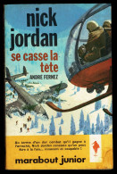 "Nick JORDAN Se Casse La Tête", Par André FERNEZ - MJ N° 216 - Espionnage - 1962. - Marabout Junior