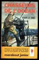 "Chasseurs De L'océan", Par Roger LE SAGE - MJ N° 200 - Récit - 1961. - Marabout Junior