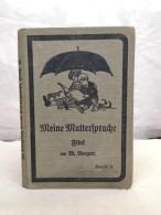 Meine Muttersprache. Fibel Für Den Ersten Unterricht Im Sprechen, Schreiben Und Lesen. - Schulbücher