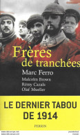 Frères De Tranchées. Le Dernier Tabou De 1914. Marc Ferro. 14/18. Poilus - Guerra 1914-18