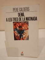 Demà, A Les Tres De La Matinada. Pere Calders. Edicions 62. 1992. 127 Pàgines. - Novels