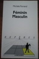 MICHEL FERRAND FEMININ MASCULIN REPERES LA DECOUVERTE 2004 FEMINITE FEMINISME MASCULINITE PATERNITE MATERNITE SOCIOLOGIE - Sociologie