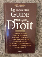 LE NOUVEAU GUIDE PRATIQUE DU DROIT - JEAN LAGADEC AVOCAT FAMILLE JUSTICE CITOYEN SANTE TRAVAIL ENTREPRISE - Rechts