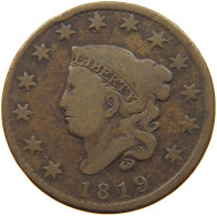 UNITED STATES OF AMERICA CENT 1819 Coronet Head #t109 0085 - 1816-1839: Coronet Head