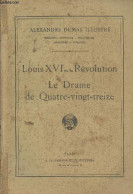 Louis XVI Et La Révolution, Le Drame De Quatre-vingt-treize - "Alexandre Dumas Illustré" N°28 - Dumas Alexandre - 0 - Valérian