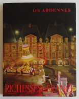 LES ARDENNES - Richesses De France N°83 1970 Conseil Général Des Ardennes - Champagne - Ardenne