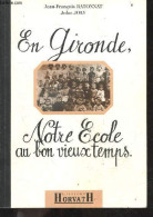 En Gironde, Notre Ecole Au Bon Vieux Temps- Un Peu D'histoire - Sur Un Modèle Anglais - Classes Maternelles Et Enfantine - Aquitaine