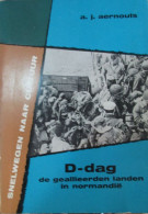 D-day - De Geallieerden Landen In Normandië - Door A. Aernouts - 1962 - Guerre 1939-45