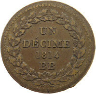 FRANCE DECIME 1814 BB Napoleon I. (1804-1814, 1815) DECIME 1814 BB WITHOUT DOTS AFTER DATE #t058 0013 - Altri & Non Classificati