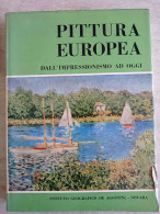 Pittura Europea Dall'impressionismo Ad Oggi Di Alfredo Colombo De Agostini 1963 - Arte, Antiquariato