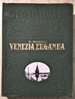 Adriano Augusto Michieli - Venezia Euganea - Con Una Carta Geografica UTET 1927 - Veneto Friuli Venezia Giulia - Historia Biografía, Filosofía