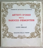 Piemonte Artistico Culturale - Luigi Mallé - Artisti D'oggi Per Il Barocco Piemontese - Edizioni Stella Torino - Kunst, Antiquitäten