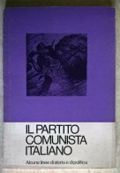 Il Partito Comunista Italiano Alcune Linee Di Storia E Di Politica Comunismo - Société, Politique, économie