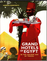 Andrew Humphreys Grand Hotels Of Egypt In The Golden Age Of Travel - Africa