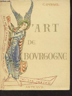 L'art De Bourgogne - Oursel C. - 1953 - Bourgogne
