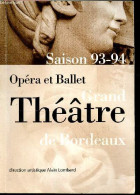 Opera Et Ballet Grand Theatre De Bordeaux Saison 93-94 - LOMBARD ALAIN - COLLECTIF - 1993 - Aquitaine