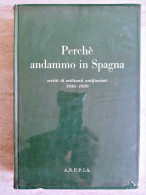 Adriano Dal Pont Lino Zocchi Perché Andammo In Spagna Scritti Di Militanti Antifascisti ANPPIA Antifascismo 1966 - Oorlog 1939-45