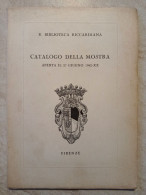 Regia Biblioteca Riccardiana Catalogo Della Mostra Aperta 27 Giugno 1942 Firenze - Arte, Antiquariato