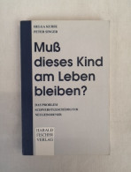 Muss Dieses Kind Am Leben Bleiben?  Das Problem Schwerstgeschädigter Neugeborener. - Salud & Medicina