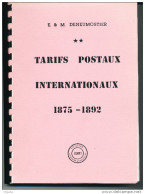 LA BIBLE ! LIVRE Les Tarifs Postaux Internationaux 1875/1892 Par Deneumostier , 191 P. , 1988 , Etat Neuf  --  15/257AA - Tariffe Postali