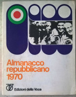 Almanacco Repubblicano 1970 - Edizioni Della Voce - PRI Partito Repubblicano Italiano Repubblicani - Society, Politics & Economy