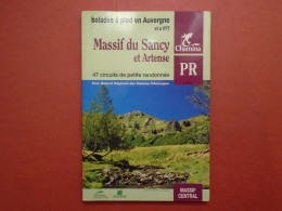 MASSIF DU SANCY ET ARTENSE BALADES A PIED EN AUVERGNE ET A VTT 47 CIRCUITS DE PETITE RANDONNEE MASSIF CENTRAL CHAMINA PR - Auvergne