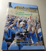 Educare Scout Oggi. Tre Anni Di Proposte Educative - Other & Unclassified