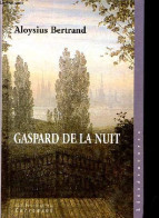 Gaspard De La Nuit - Fantaisies à La Manière De Rembrandt Et De Callot - Collection Littératures. - Bertrand Aloysius - - Valérian