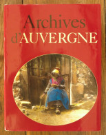 Archives D'Auvergne De Jacques Borgé Et Nicolas Viasnoff. Editions Michéle Trinckel. 1993 - Auvergne
