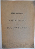 STAD BRUGGE - Verordening Op De Bouwwerken 1926 Architectuur Toelating Veiligheid Richtlijnen Voorschriften Bouwen - Otros & Sin Clasificación