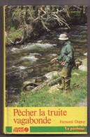 PECHER LA TRUITE VAGABONDE  De FERNAND DUPUY 1982 - Chasse/Pêche